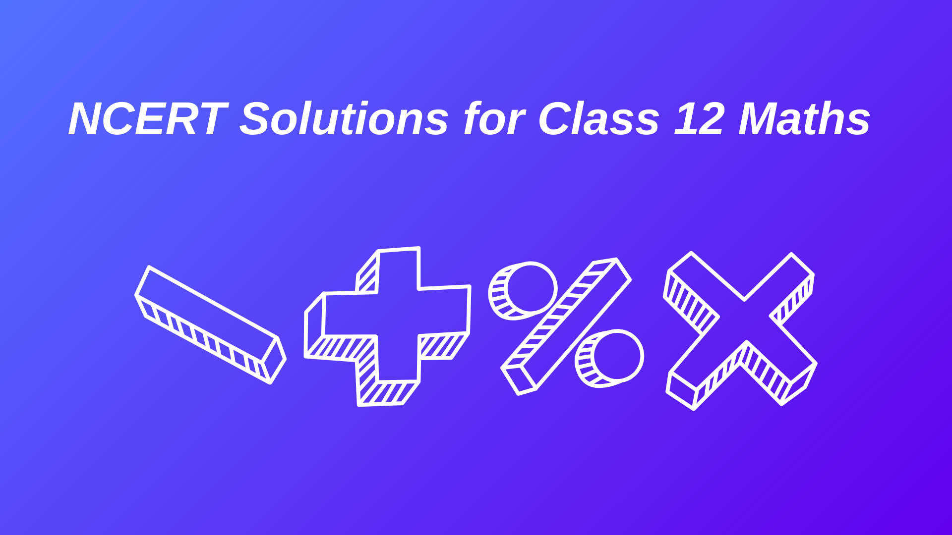 NCERT Solutions for Class 12 Maths